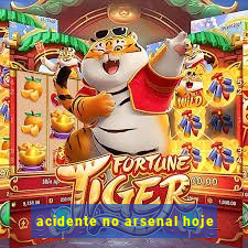 acidente no arsenal hoje